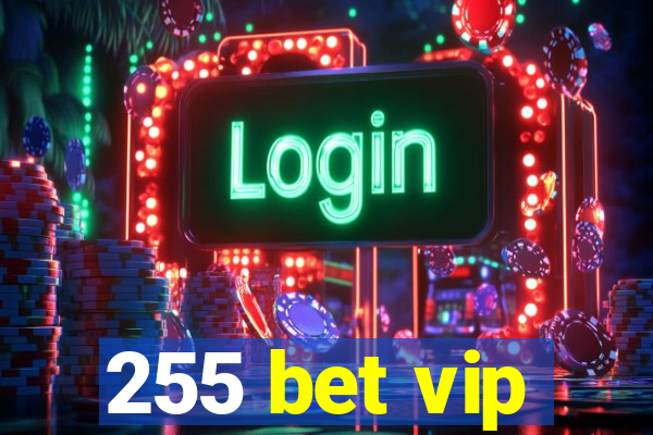 255 bet vip